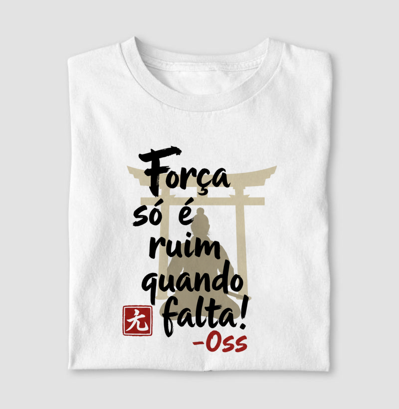 Força só é ruim quando falta!