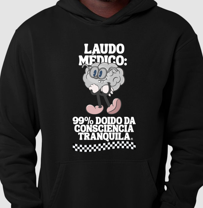 Hoodie Moletom Laudo médico: 99% doido da consciência tranquila