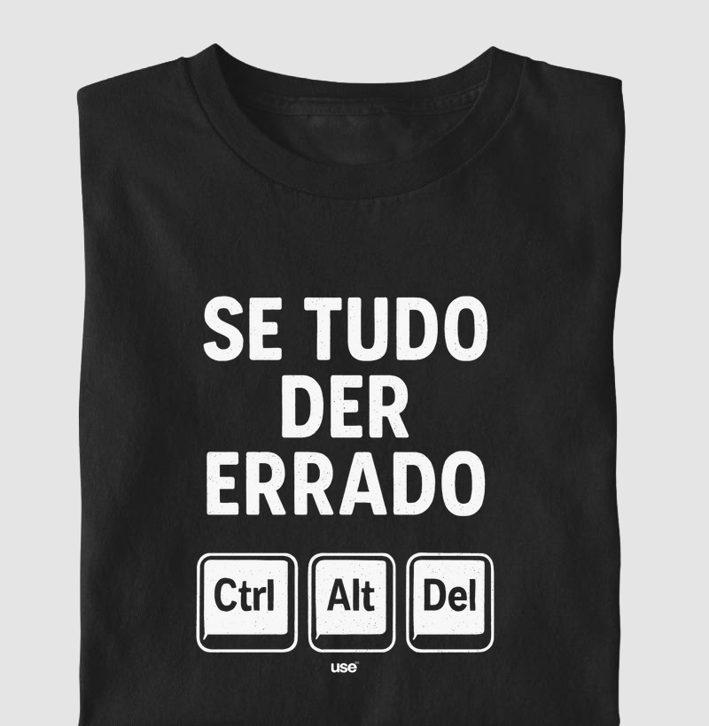 “Se tudo der errado: Ctrl, Alt, Del” T.I