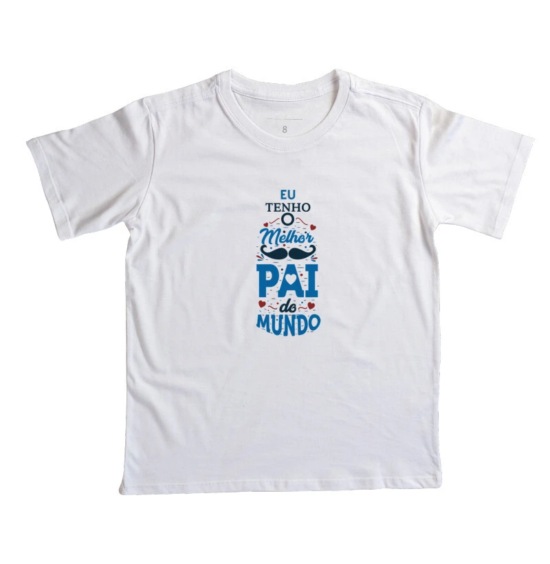 camiseta infantil eu tenho o melhor pai do mundo