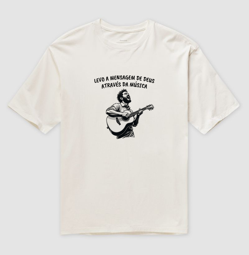 Camisa "Levo a mensagem de Deus através da música"