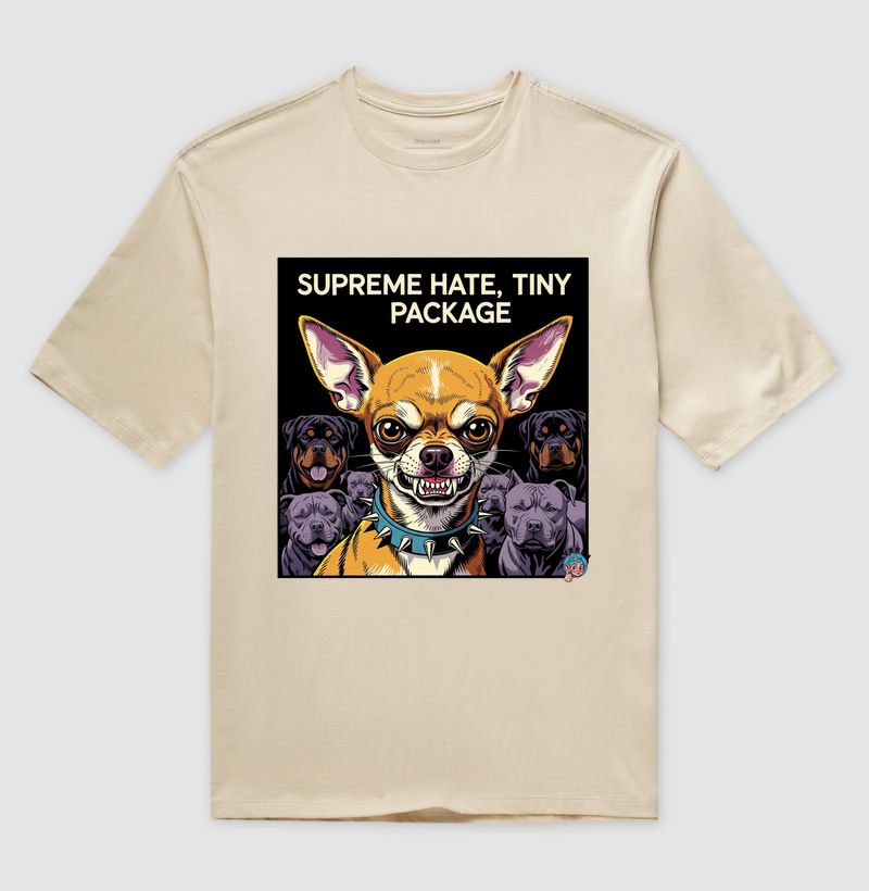"Supreme Hate, Tiny Package" – Chihuahua mode: ON