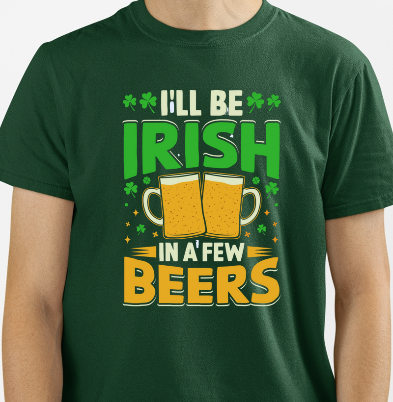 I´ll Be Irish in a Few Beers CVJ