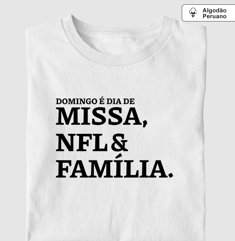 Missa, NFL e Família - Algodão Peruano