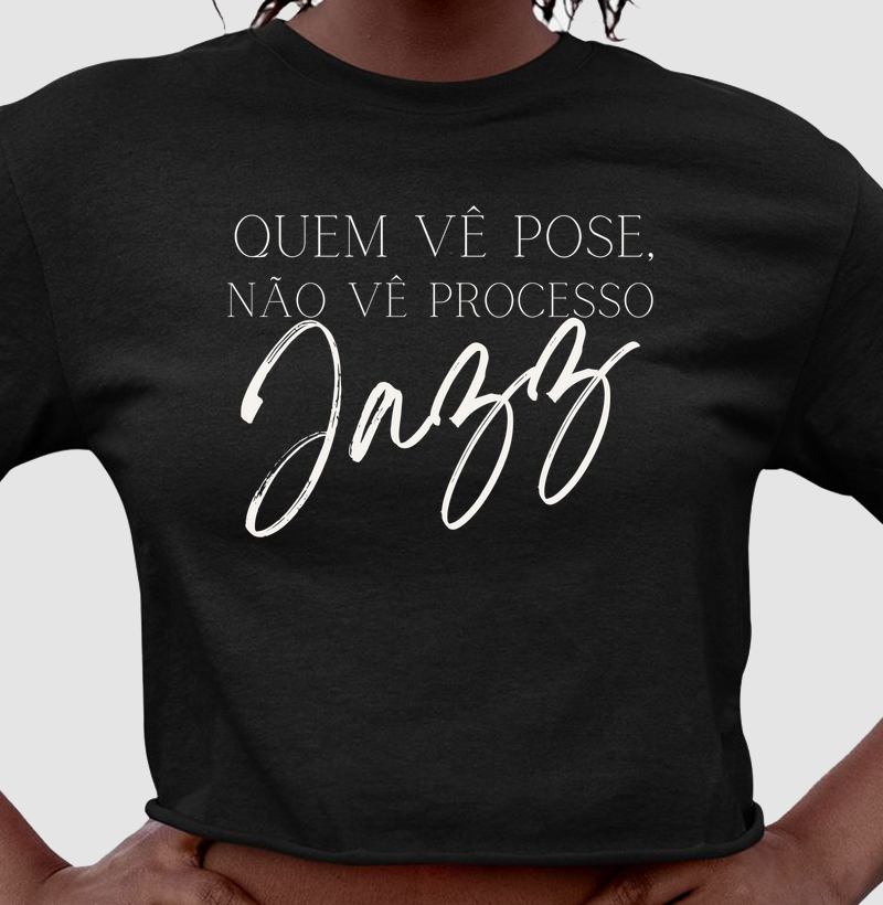 Quem vê pose não vê processo JAZZ