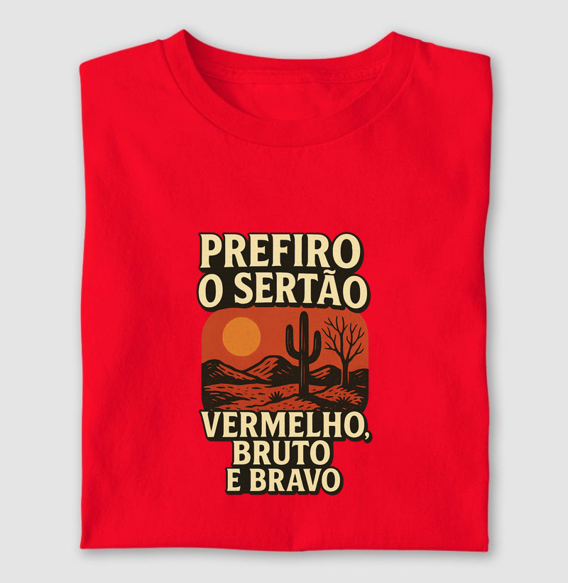 Prefiro o sertão vermelho, bruto e bravo