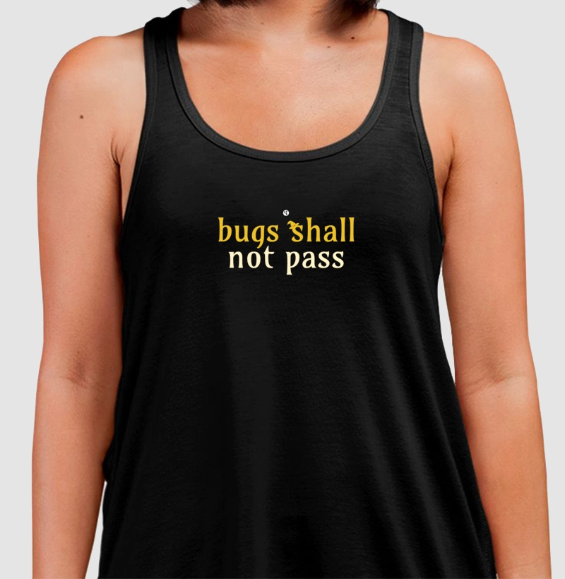 Bugs Shall Not Pass