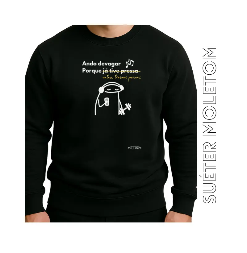 Ando devagar Porque ontem treinei pernas