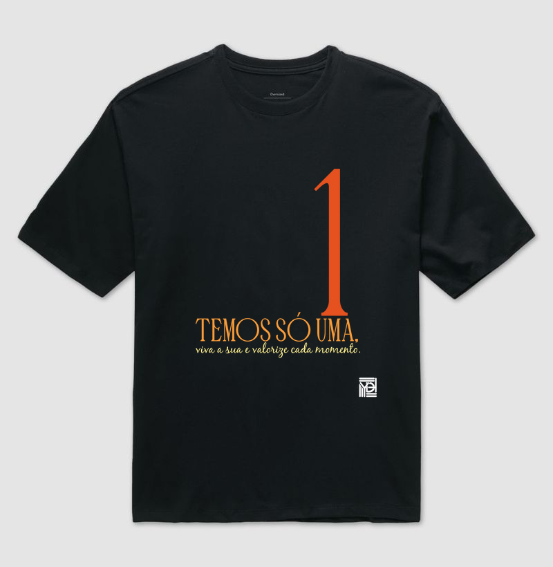 Temos só uma, viva a sua e valorize cada momento.