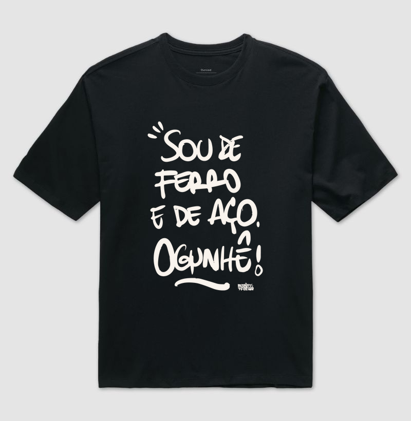Oversized Sou de Ferro e de Aço Ogunhê!