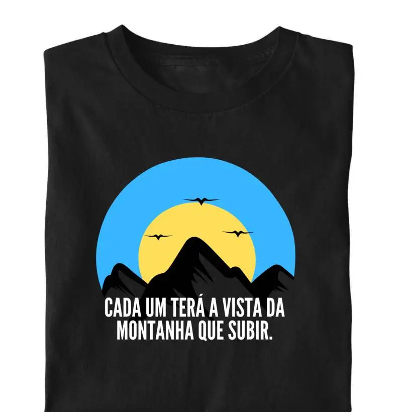 CADA UM TERÁ A VISTA DA MONTANHA QUE SUBIR.