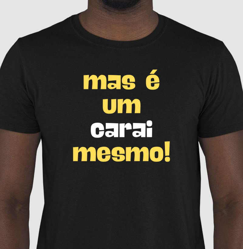 Camisetas / Mais é um carai mesmo