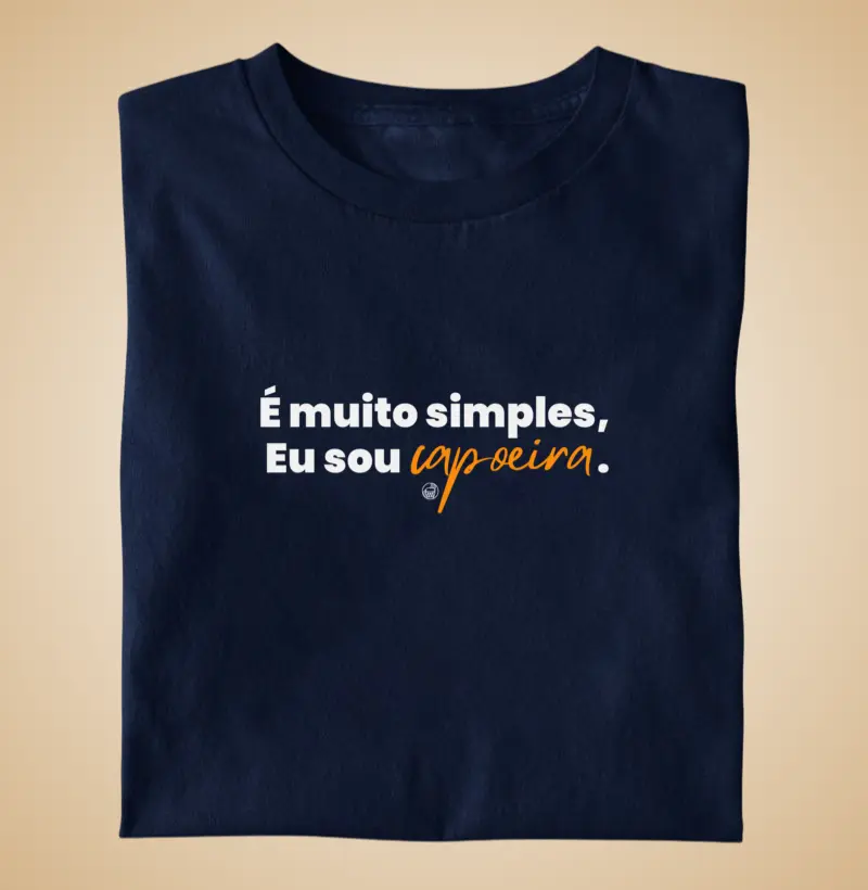 É muito simples, Eu sou capoeira