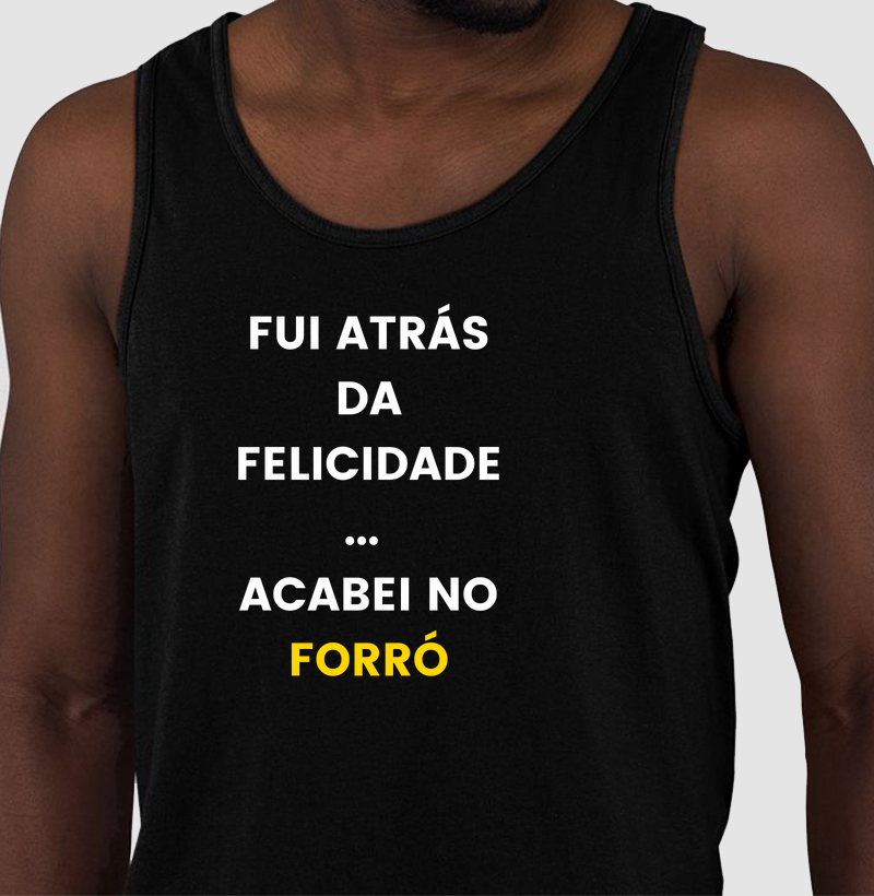 Fui atrás da Felicidade Acabei no Forró