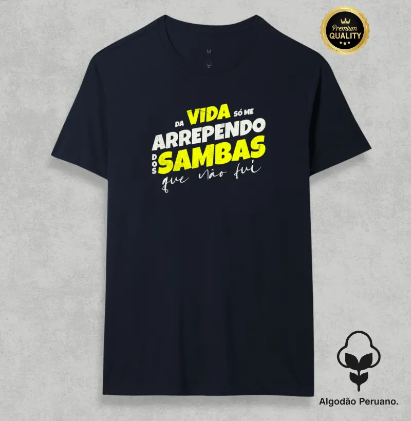 Da vida só me arrependo dos Sambas que não fui