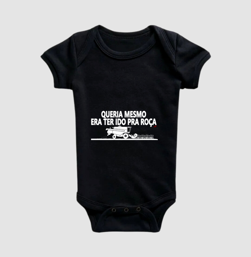 Queria mesmo ir pra roça - Body Infantil
