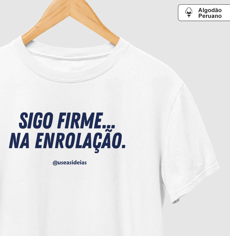 SIGO FIRME NA ENROLAÇÂO.