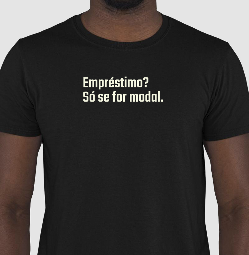 Camisa "Empréstimo? Só se for Modal