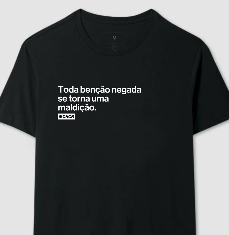 Toda benção negada se torna uma maldição.