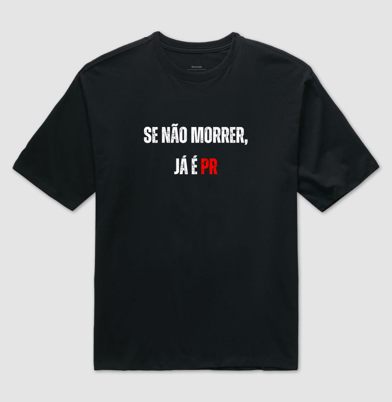 Se não morrer, já é PR