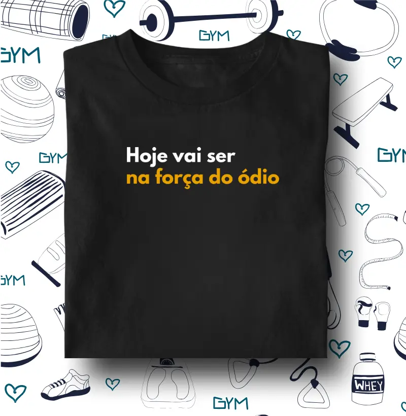 Hoje vai ser na força do ódio