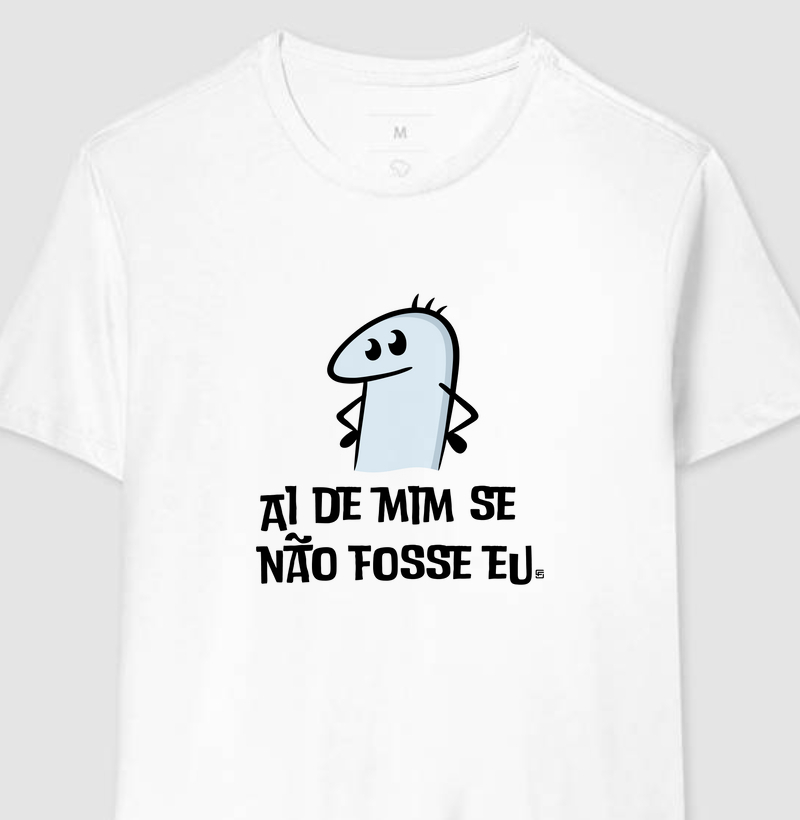 Camiseta Ai de mim se não fosse eu