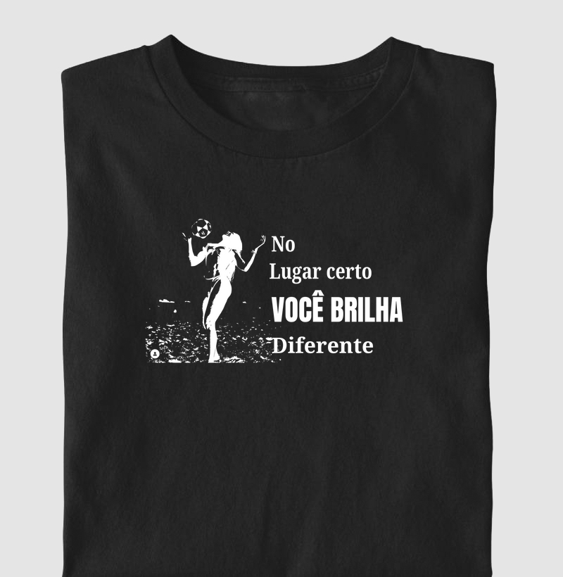 No lugar certo você brilha diferente