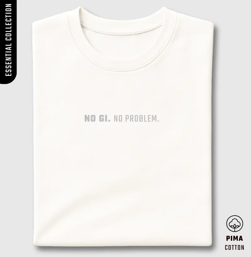 No Gi. No Problem.