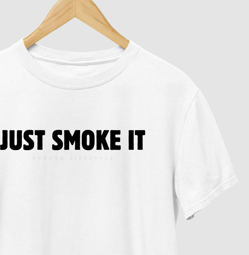 Just Smoke It