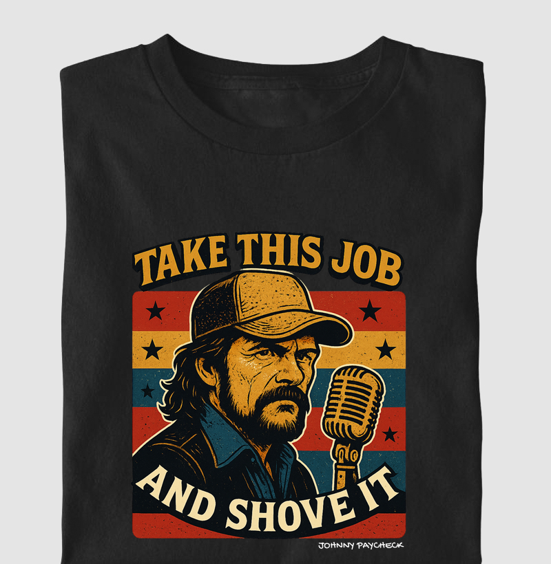 TAKE THIS JOB AND SHOVE IT Johnny Paycheck