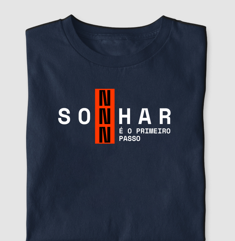 Sonhar é o primeiro passo.