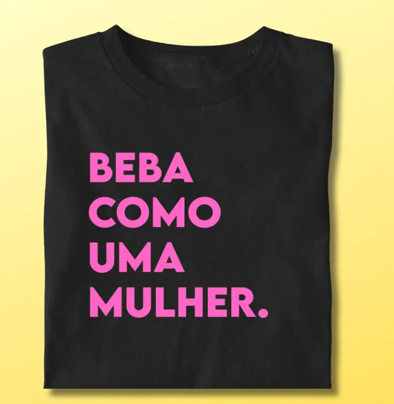 Beba Como Uma Mulher