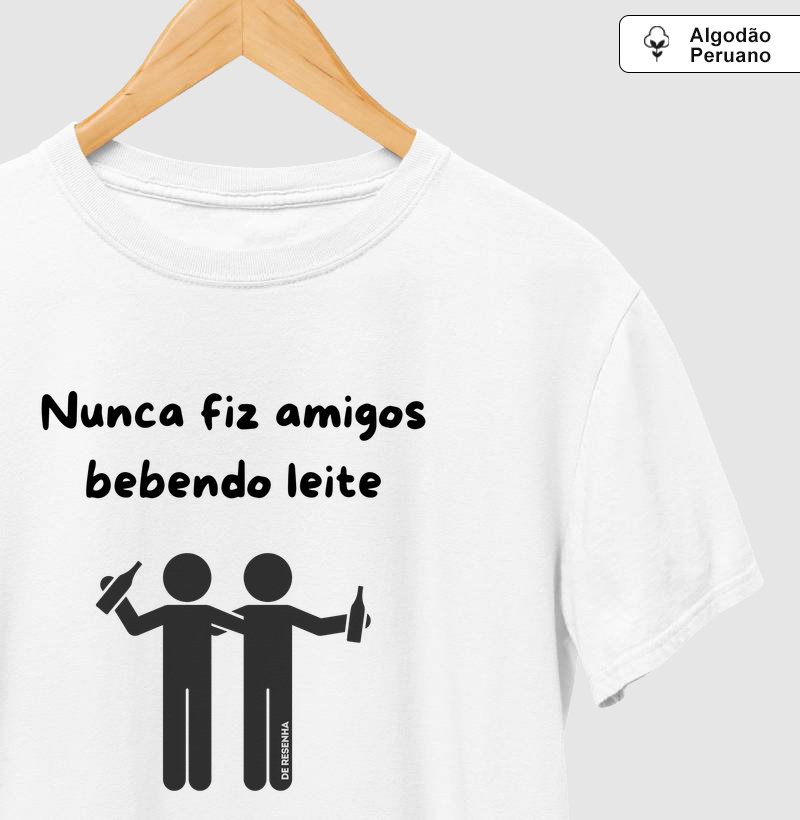 Nunca fiz amigos bebendo leite