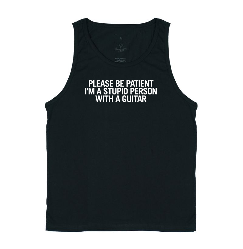 Please be patient I'm a stupid person with a guitar