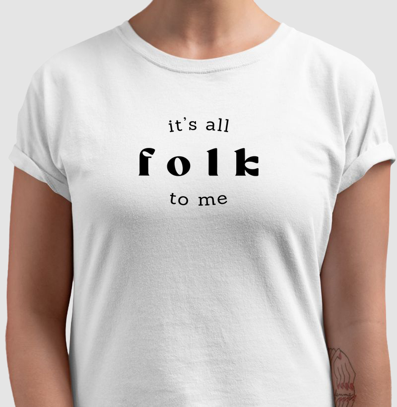 IT'S ALL FOLK TO ME