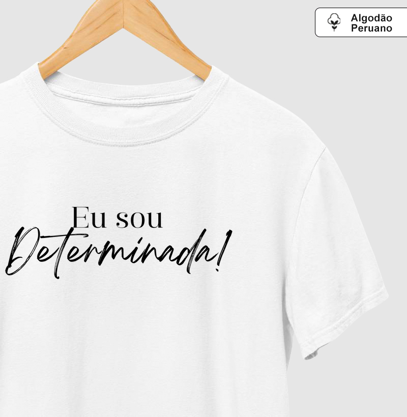 Camiseta Feminina - Eu sou determinada