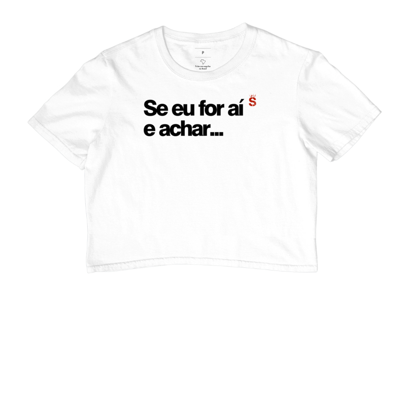 Se eu for aí e achar...