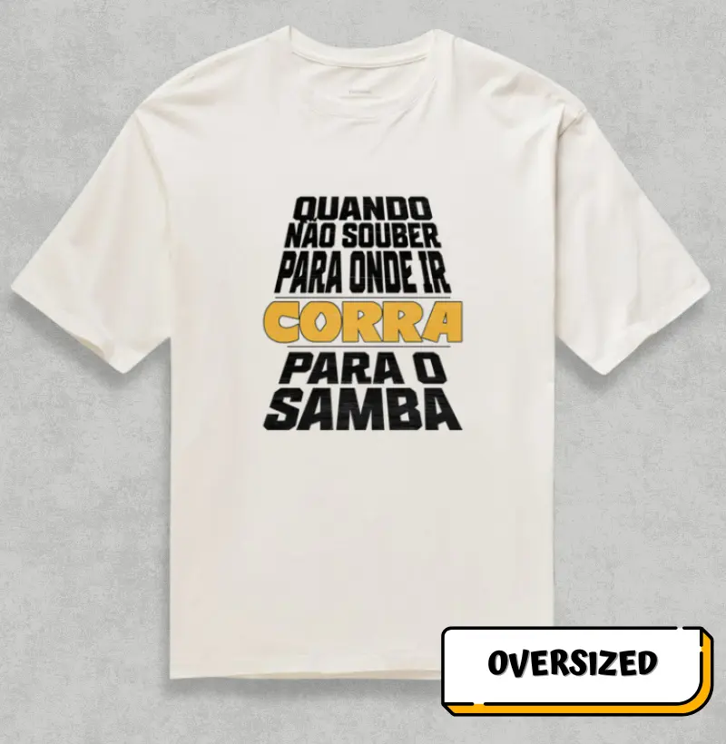 Quando não souber para onde ir corra para o Samba