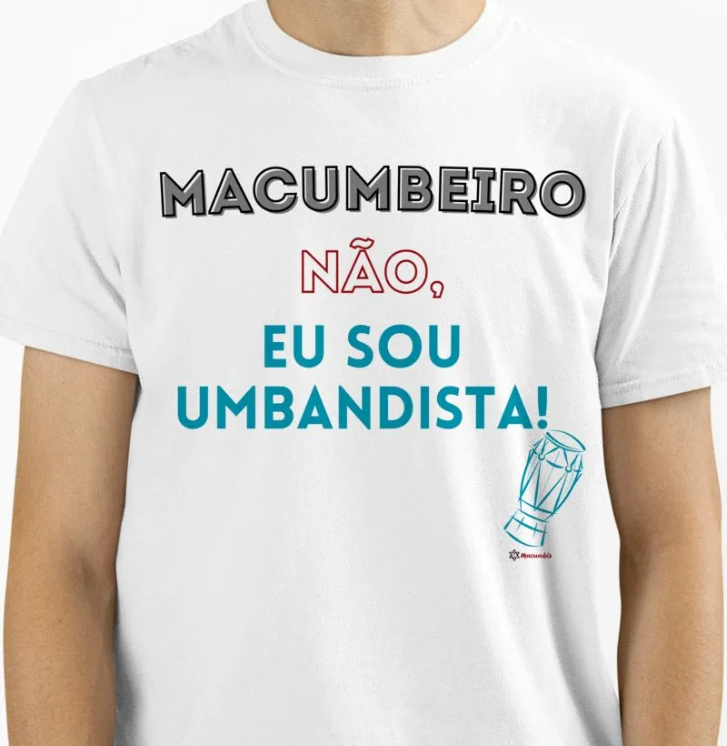 Camiseta Macumbeiro Masculina ou Feminina Escolha a Cor