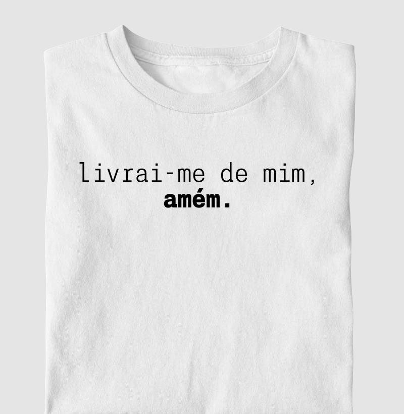 Camiseta Livrai-me de mim