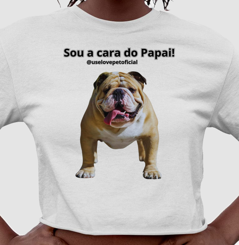 Sou a Cara do Papai Bulldog Inglês