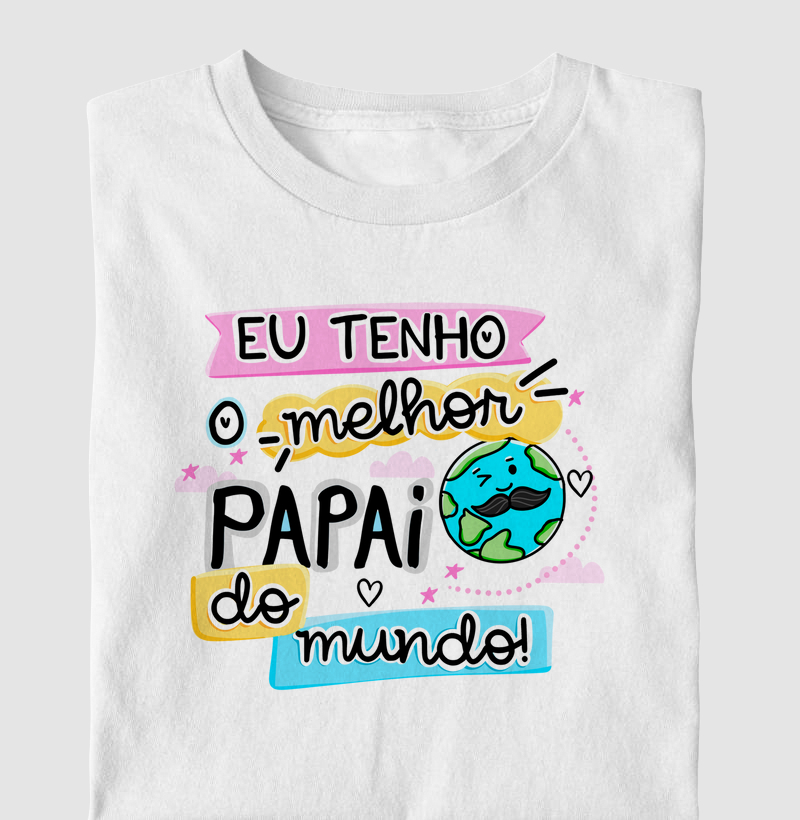 Eu tenho o Melhor Papai do Mundo (menina)