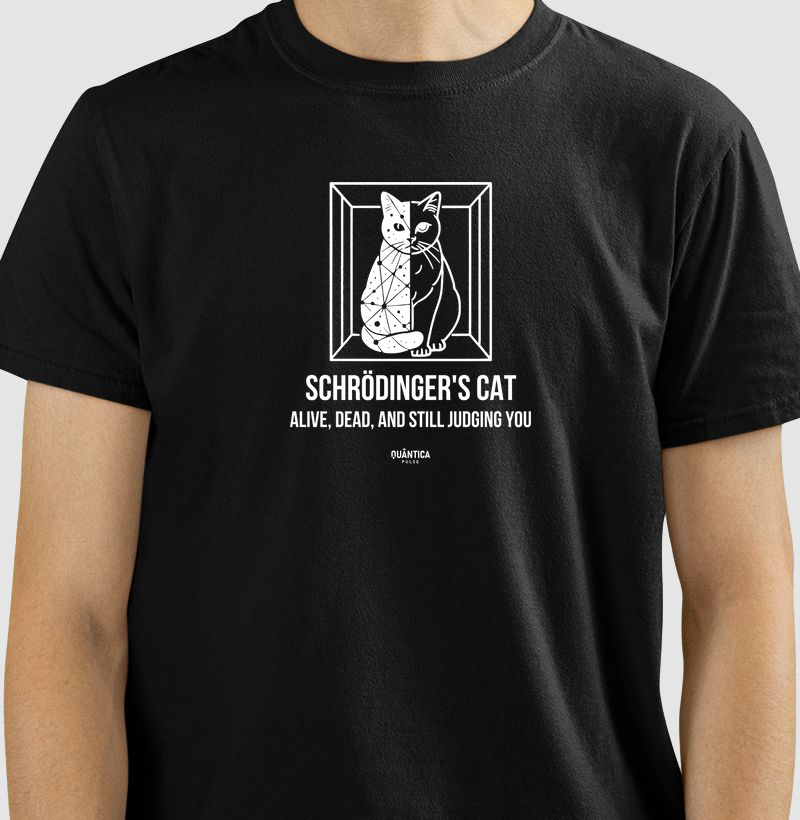 Camiseta Física Quântica - Schrödinger's Cat: Alive, Dead, and still judging you