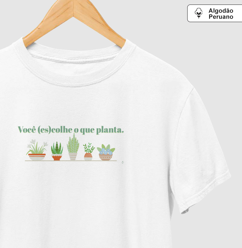 Você (es)colhe o que planta