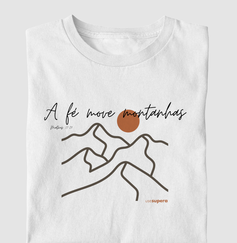 Camiseta "A fé move montanhas - sol"