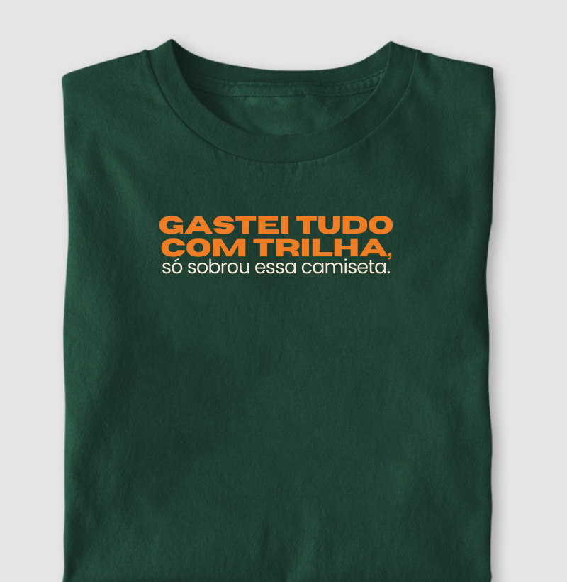Gastei tudo com trilha!