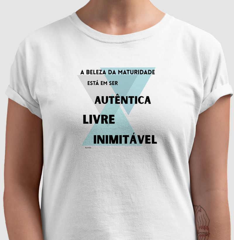 A beleza da maturidade está em ser autêntica, livre, inimitável