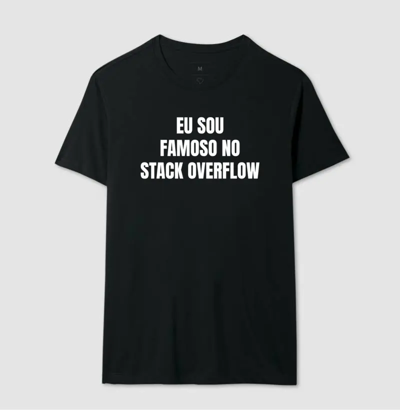 Camiseta Eu sou famoso no stack overflow