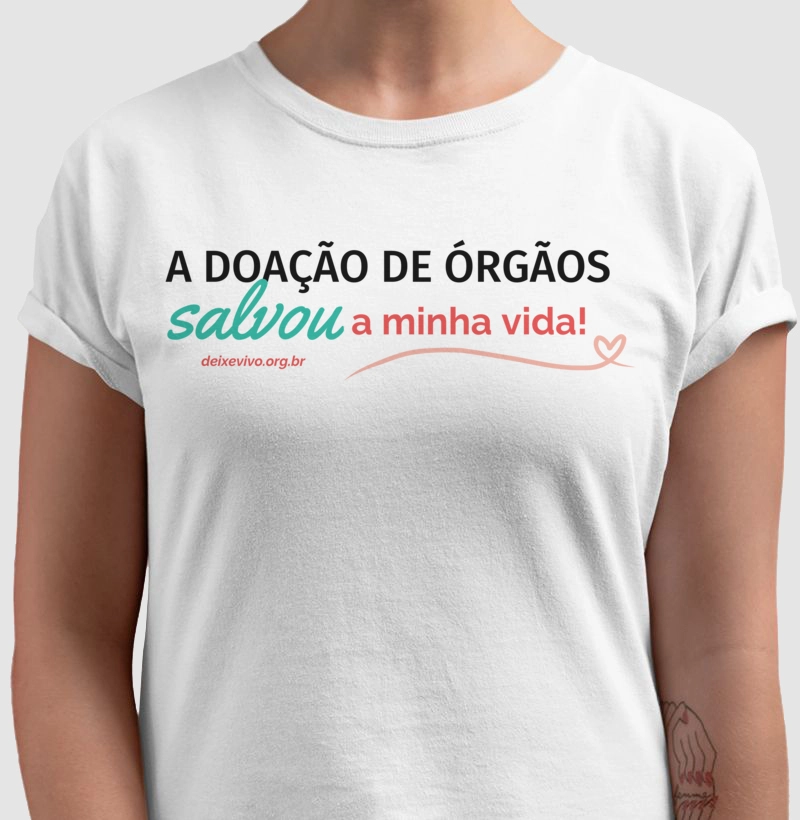 Camiseta Branca - A doação salvou a minha vida #deixevivo