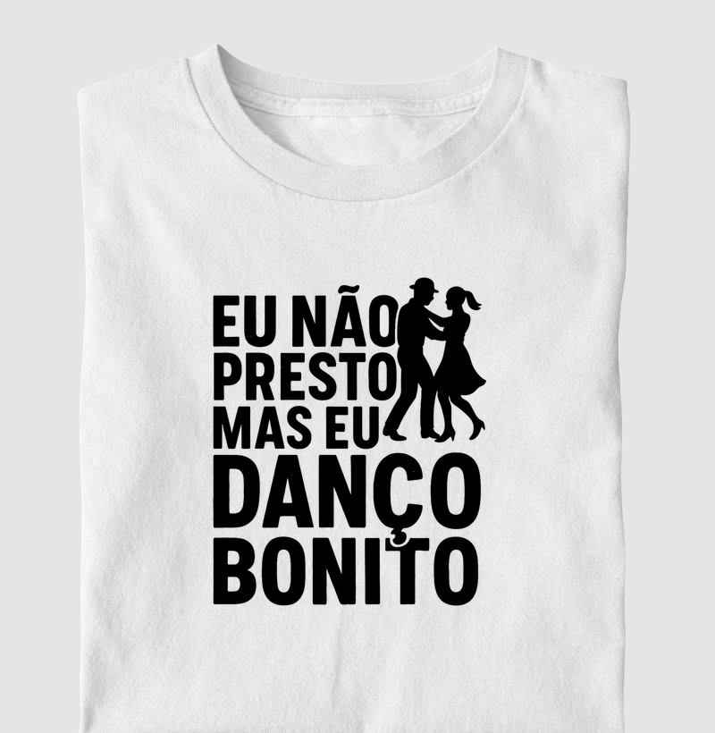 Eu não presto, mas eu danço bonito